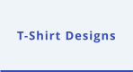 T-Shirt Designs